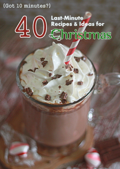 40 Last-Minute Recipes & Ideas for Christmas (that take 10 minutes or less!) | Kitchen Treaty